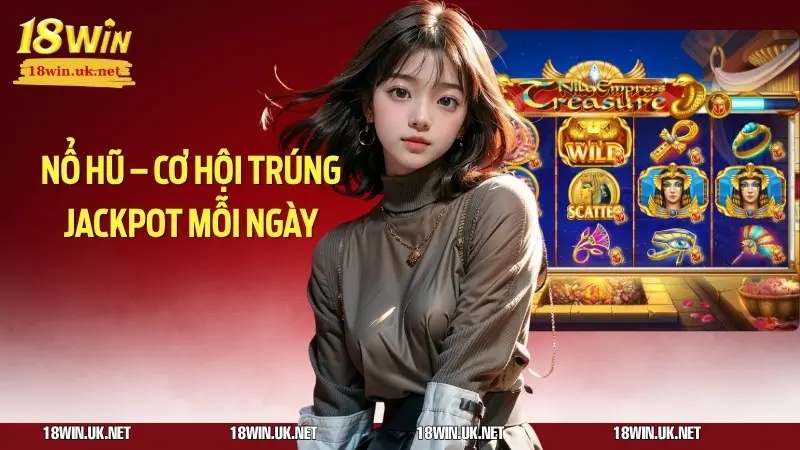 Nổ hũ mang lại cơ hội trúng jackpot mỗi ngày