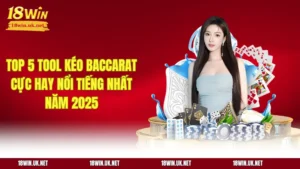Top 5 Tool Kéo Baccarat Cực Hay Nổi Tiếng Nhất Năm 2025